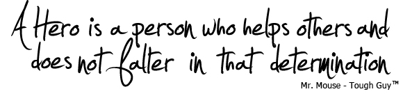 A Hero is a person who helps others and does not falter in that determination